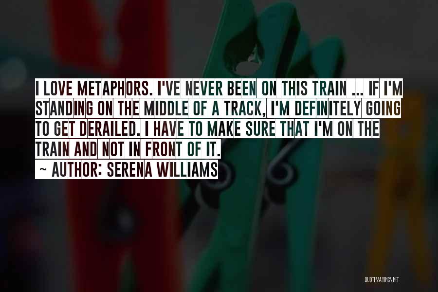 Train And Love Quotes By Serena Williams