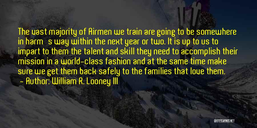 Train And Love Quotes By William R. Looney III