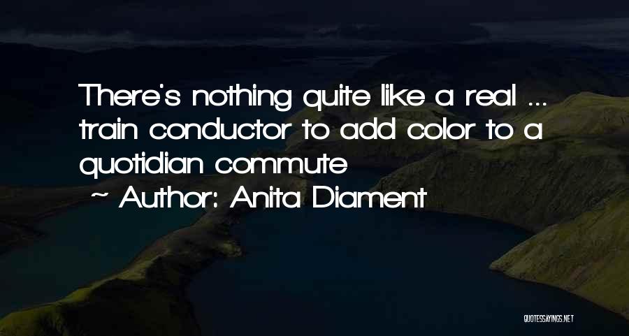 Train Conductor Quotes By Anita Diament