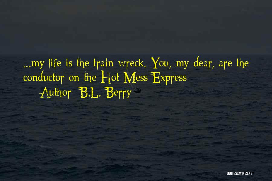 Train Conductor Quotes By B.L. Berry