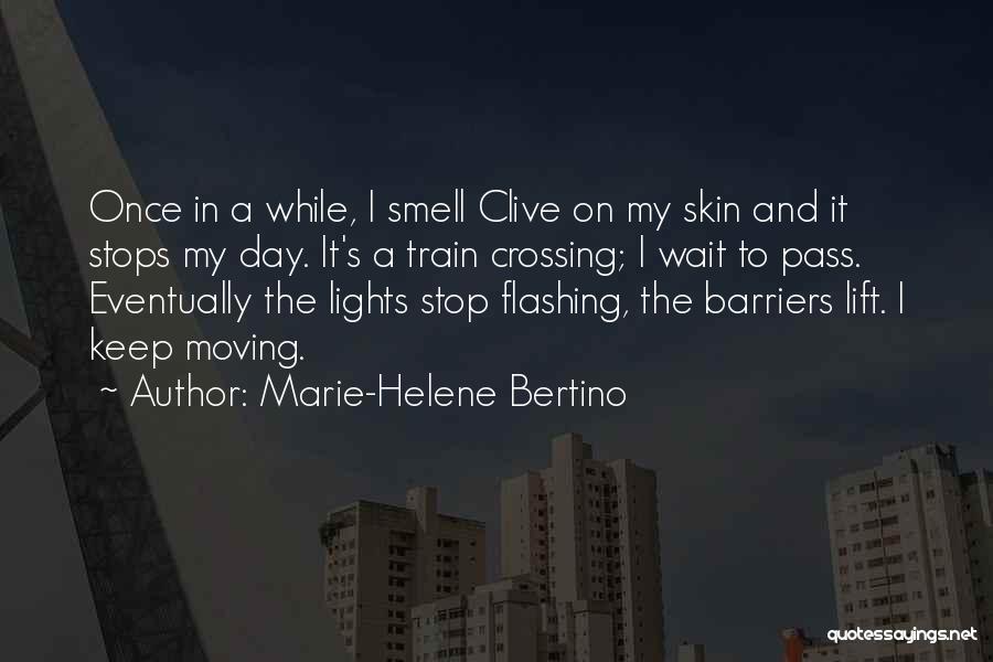 Train Crossing Quotes By Marie-Helene Bertino