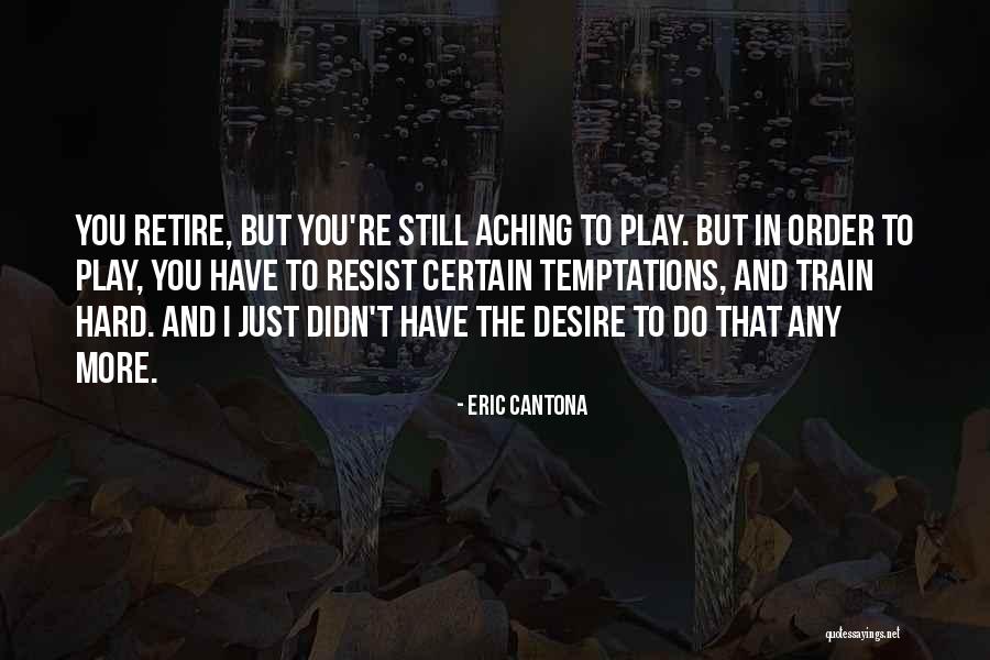 Train Hard Play Hard Quotes By Eric Cantona