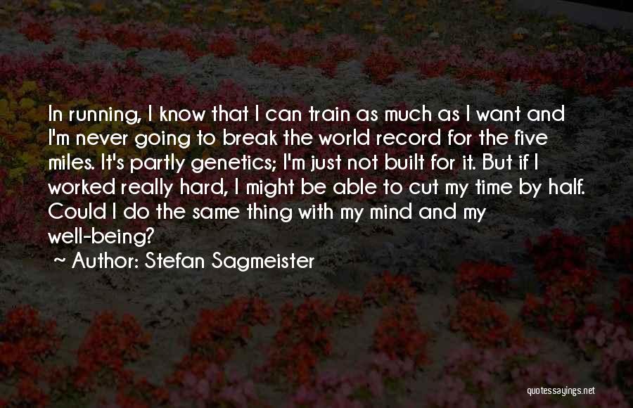 Train Hard Running Quotes By Stefan Sagmeister