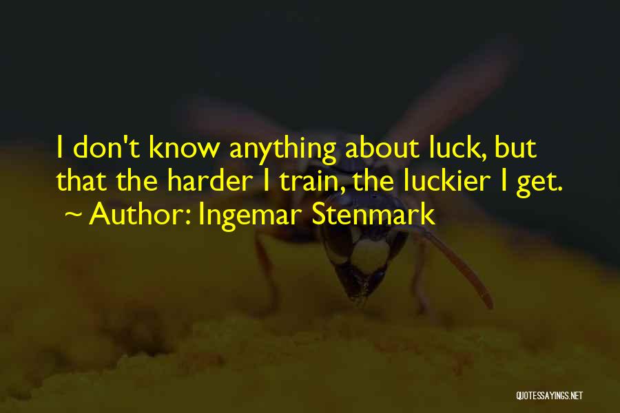 Train Harder Quotes By Ingemar Stenmark