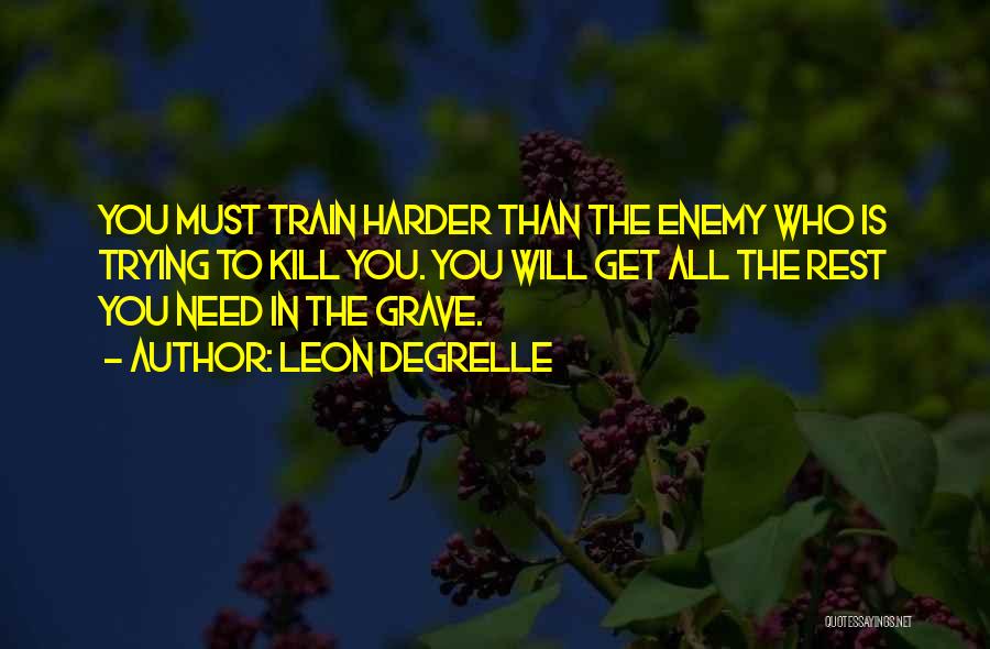 Train Harder Quotes By Leon Degrelle