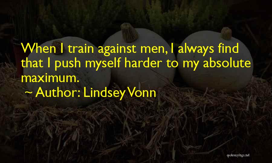 Train Harder Quotes By Lindsey Vonn