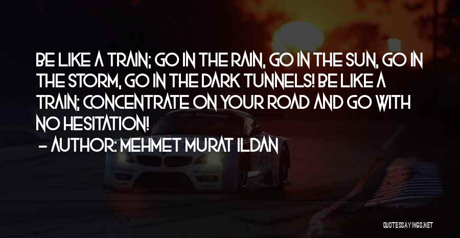 Train In The Rain Quotes By Mehmet Murat Ildan