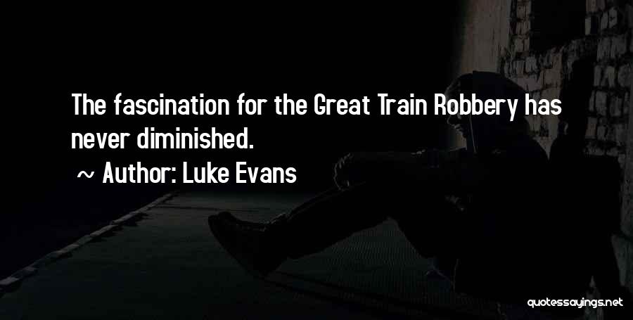 Train Robbery Quotes By Luke Evans