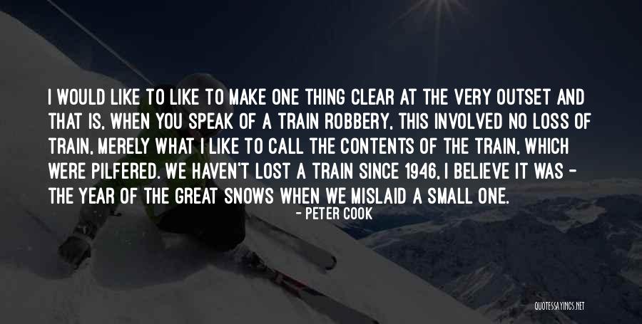 Train Robbery Quotes By Peter Cook