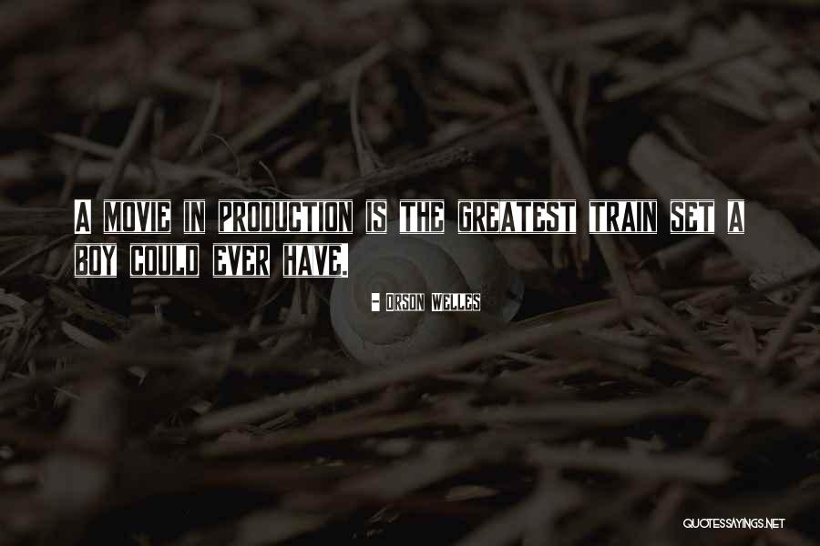 Train Set Quotes By Orson Welles Train Set Quotes By Orson Welles