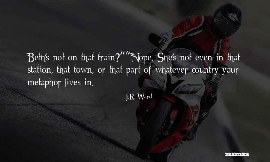 Train Station Quotes By J.R. Ward Train Station Quotes By J.R. Ward