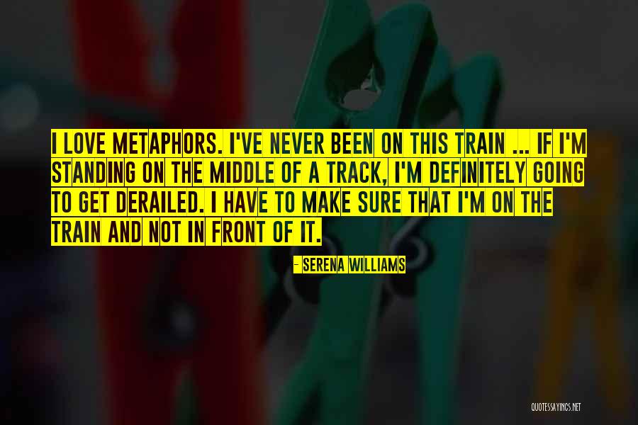 Train Track Love Quotes By Serena Williams