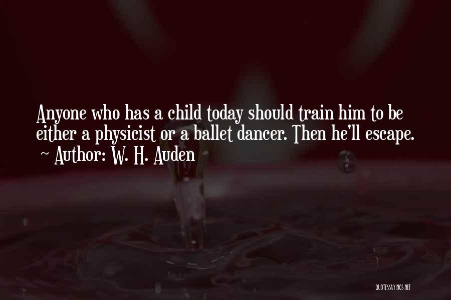 Train Up Your Child Quotes By W. H. Auden