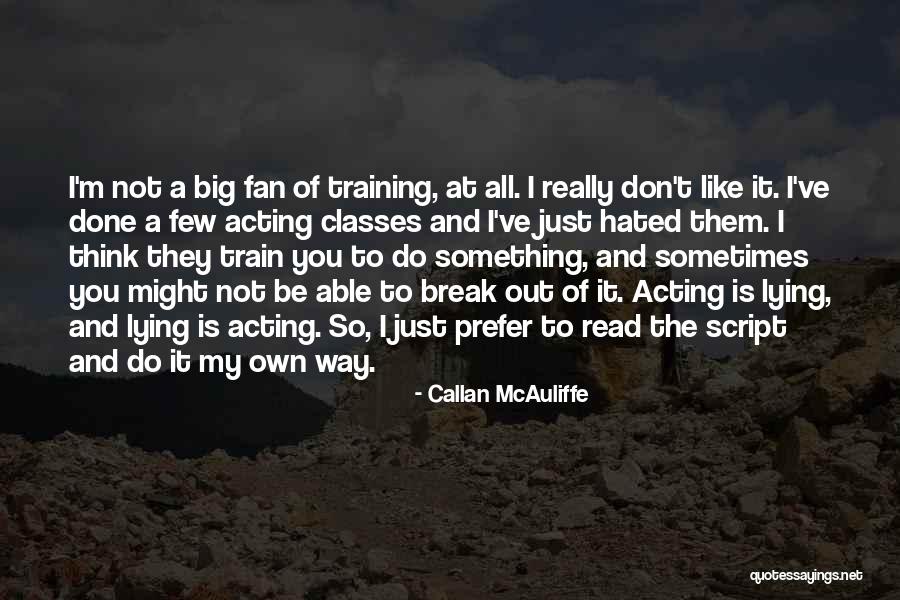 Train Way Quotes By Callan McAuliffe