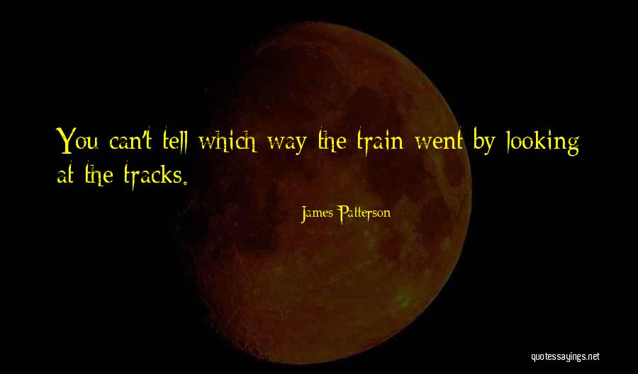 Train Way Quotes By James Patterson