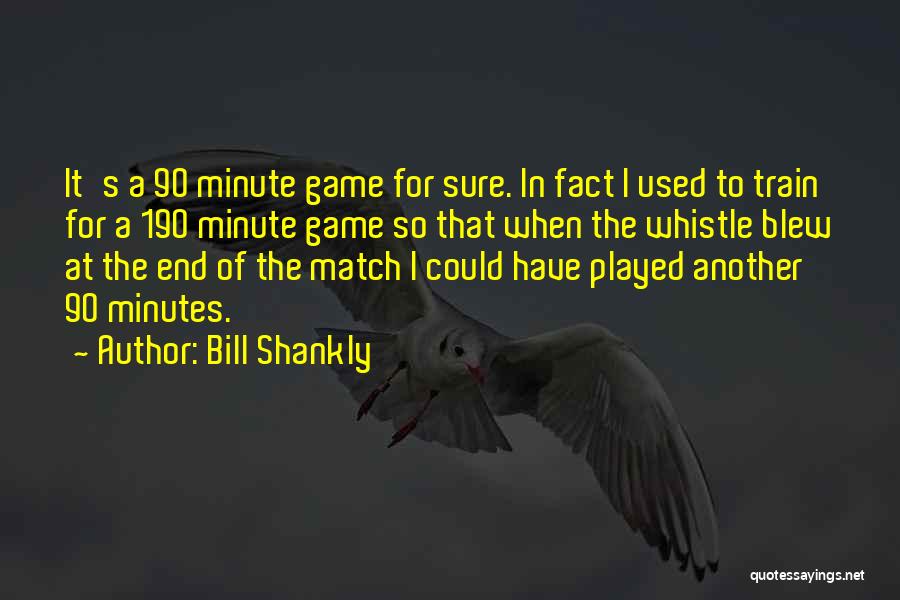 Train Whistle Quotes By Bill Shankly