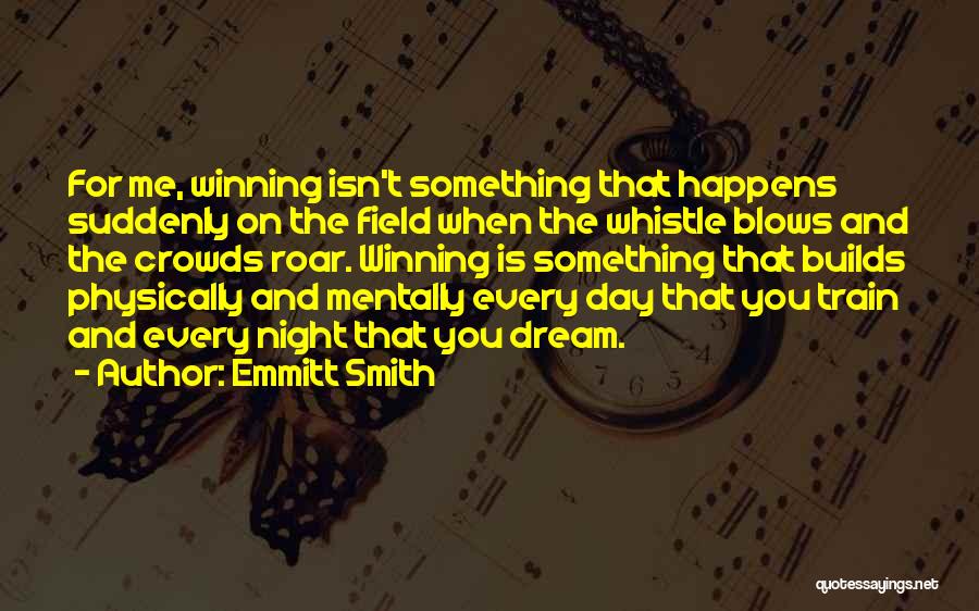 Train Whistle Quotes By Emmitt Smith