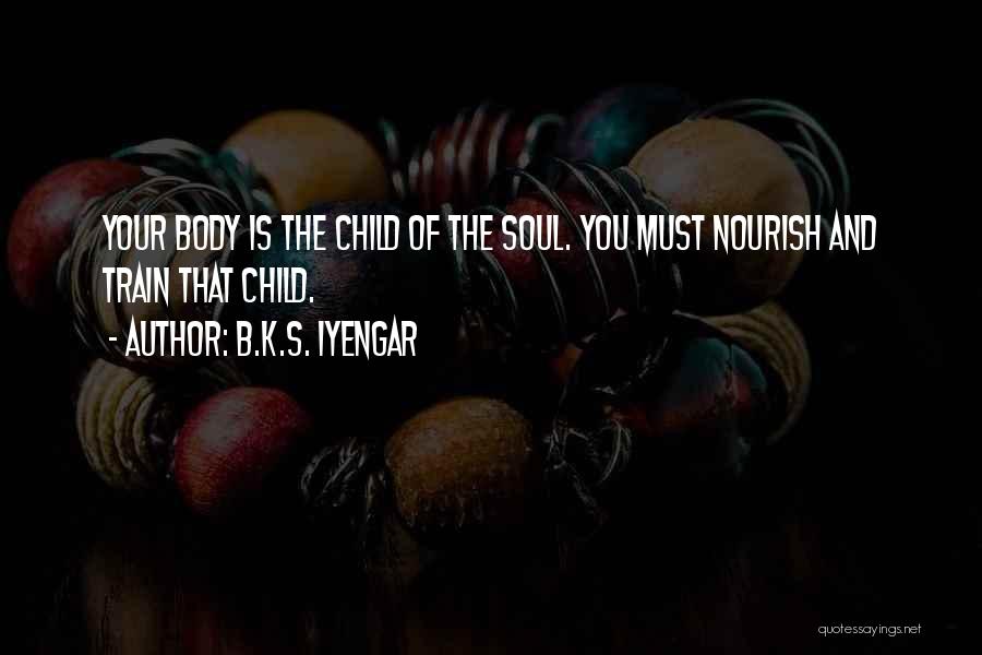 Train Your Child Quotes By B.K.S. Iyengar