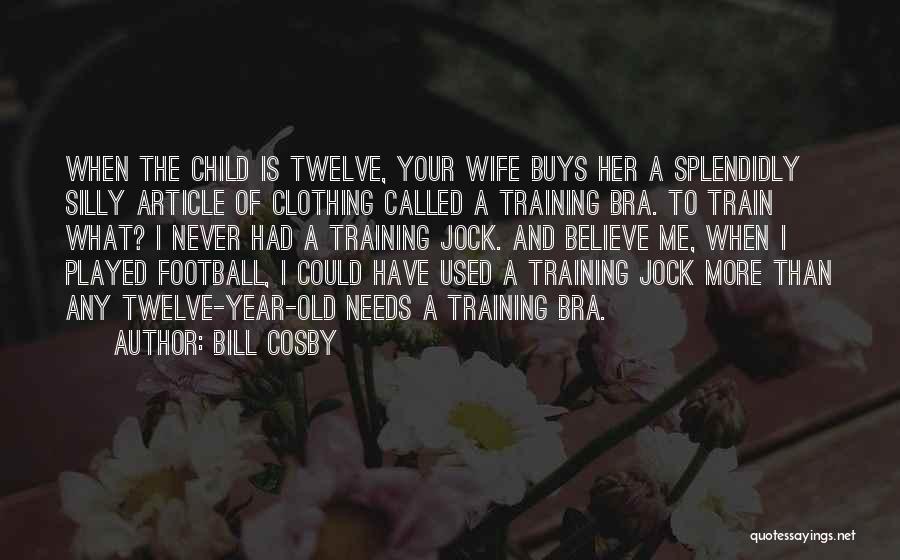 Train Your Child Quotes By Bill Cosby