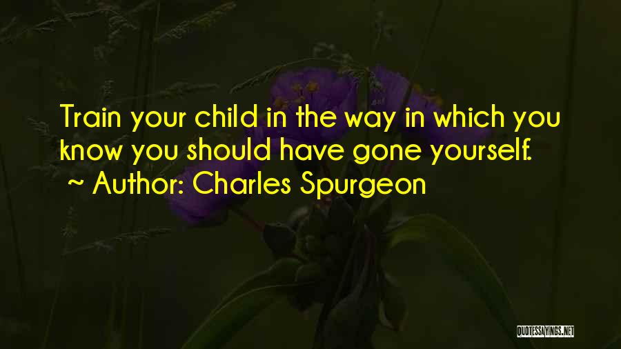 Train Your Child Quotes By Charles Spurgeon