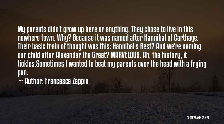 Train Your Child Quotes By Francesca Zappia