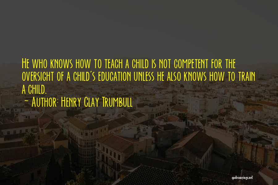 Train Your Child Quotes By Henry Clay Trumbull