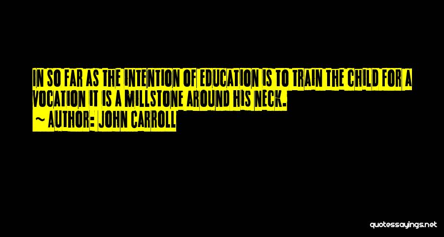 Train Your Child Quotes By John Carroll