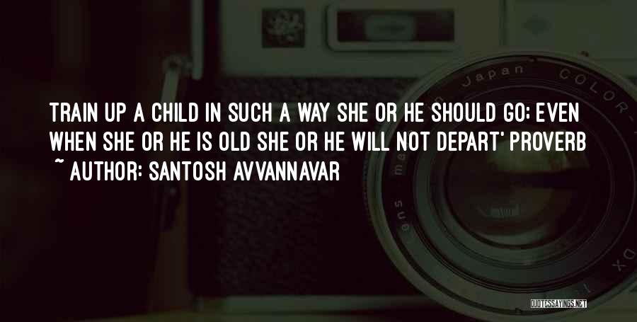 Train Your Child Quotes By Santosh Avvannavar