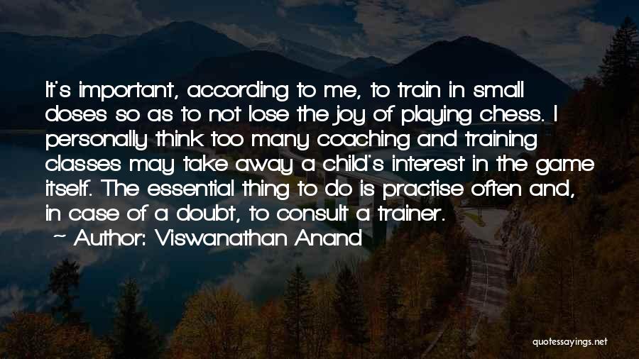 Train Your Child Quotes By Viswanathan Anand