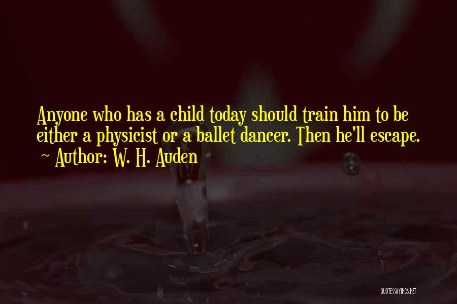 Train Your Child Quotes By W. H. Auden