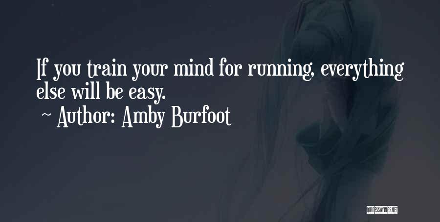 Train Your Mind Quotes By Amby Burfoot