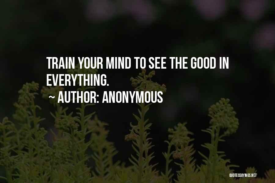 Train Your Mind Quotes By Anonymous