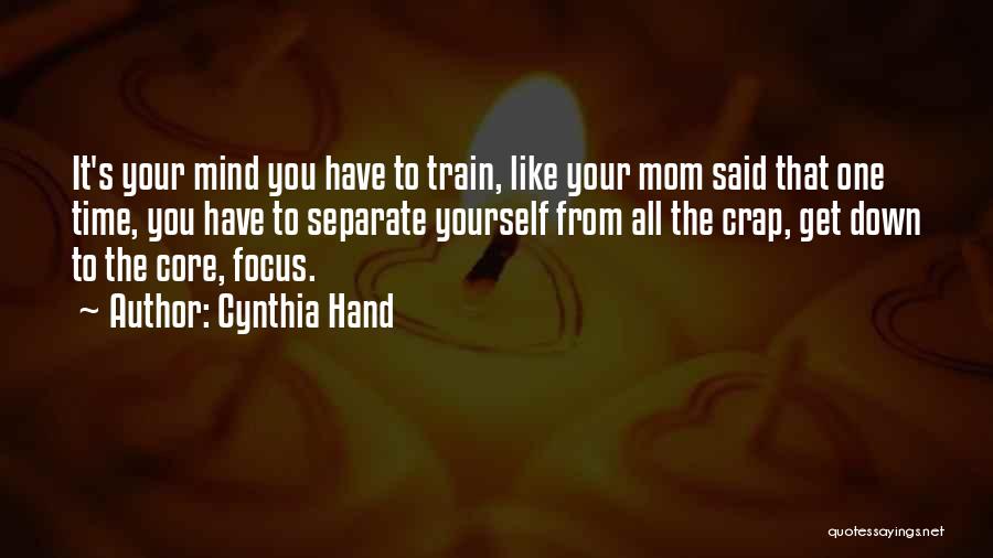 Train Your Mind Quotes By Cynthia Hand