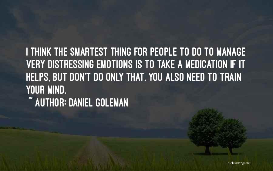 Train Your Mind Quotes By Daniel Goleman