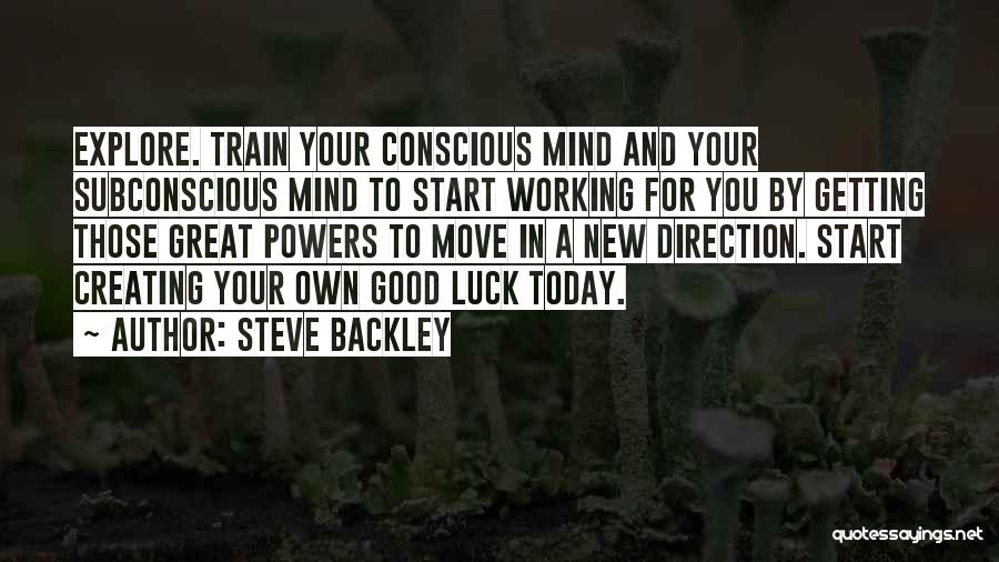 Train Your Mind Quotes By Steve Backley