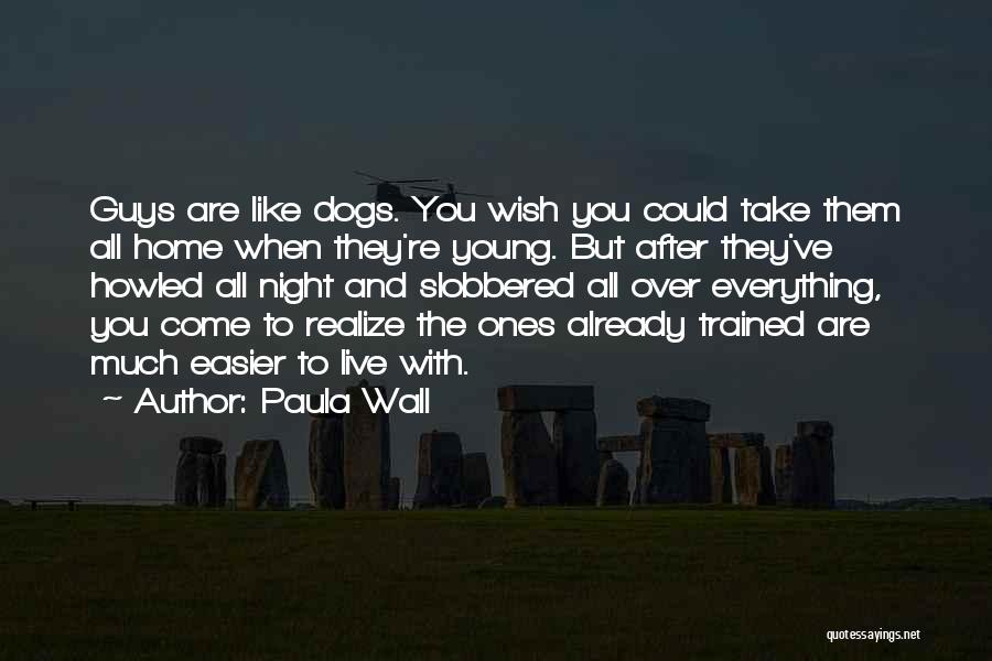 Trained Dogs Quotes By Paula Wall