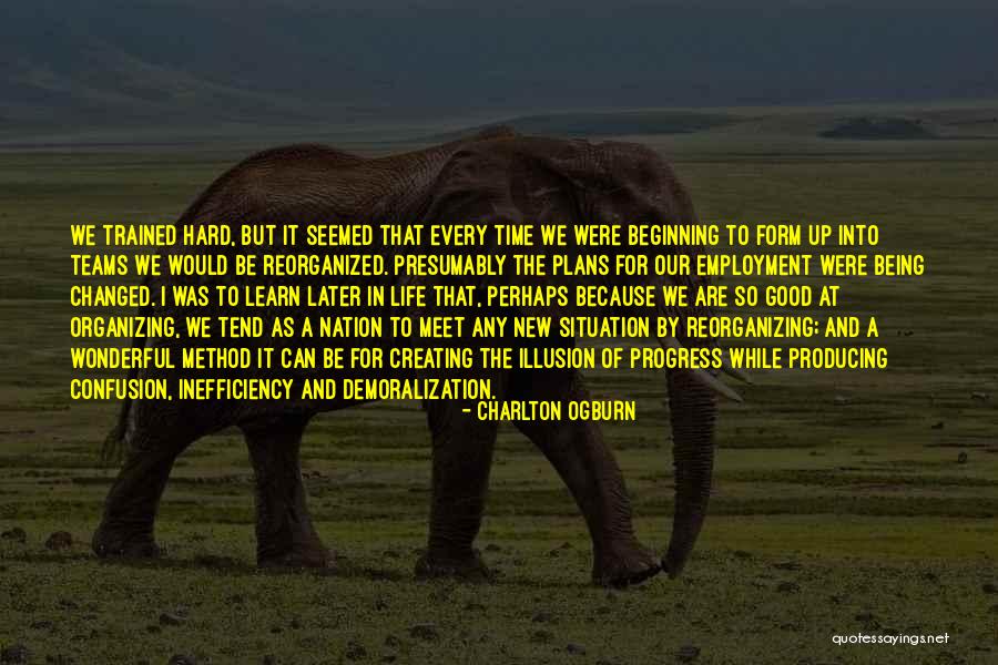 Trained Hard Quotes By Charlton Ogburn Trained Hard Quotes By Charlton Ogburn
