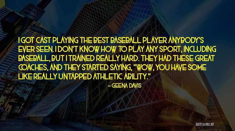 Trained Hard Quotes By Geena Davis Trained Hard Quotes By Geena Davis