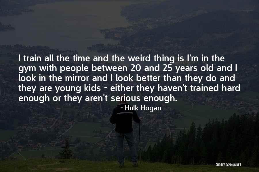Trained Hard Quotes By Hulk Hogan Trained Hard Quotes By Hulk Hogan