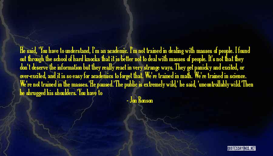 Trained Hard Quotes By Jon Ronson Trained Hard Quotes By Jon Ronson