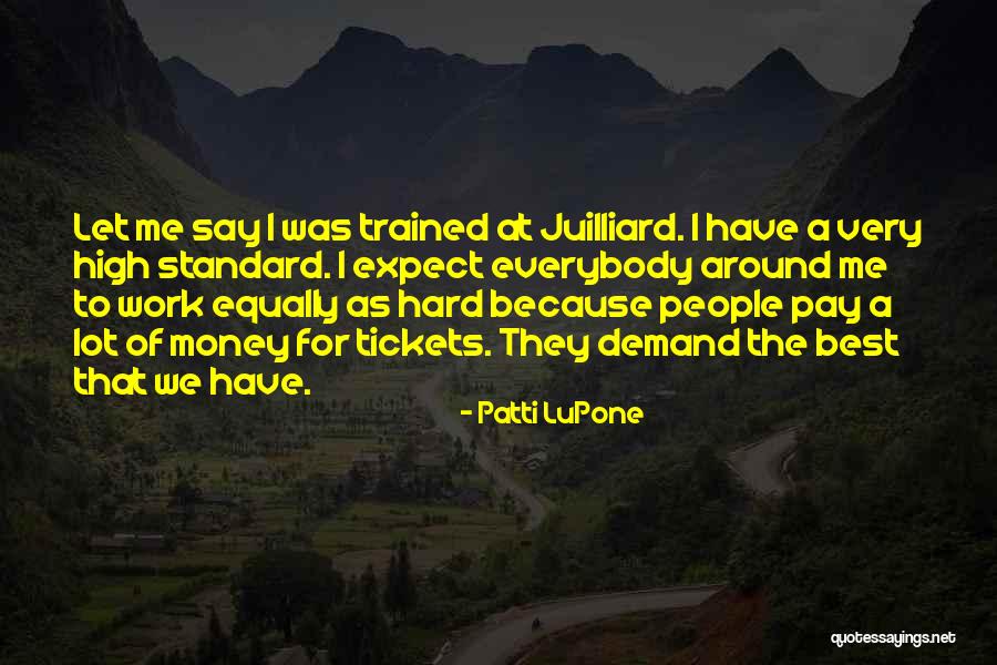 Trained Hard Quotes By Patti LuPone Trained Hard Quotes By Patti LuPone