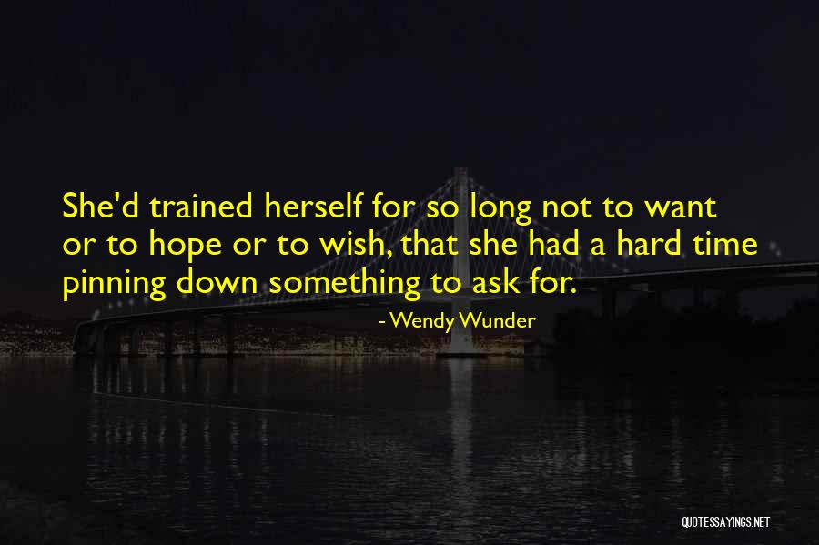 Trained Hard Quotes By Wendy Wunder Trained Hard Quotes By Wendy Wunder