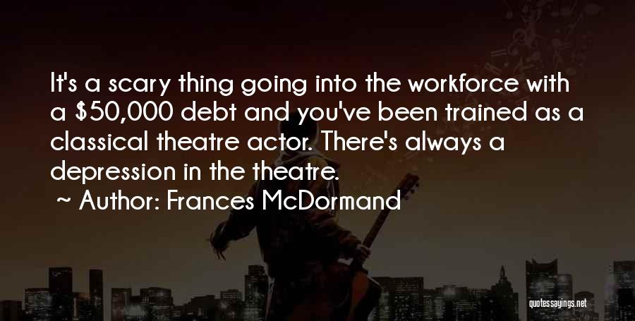 Trained Workforce Quotes By Frances McDormand