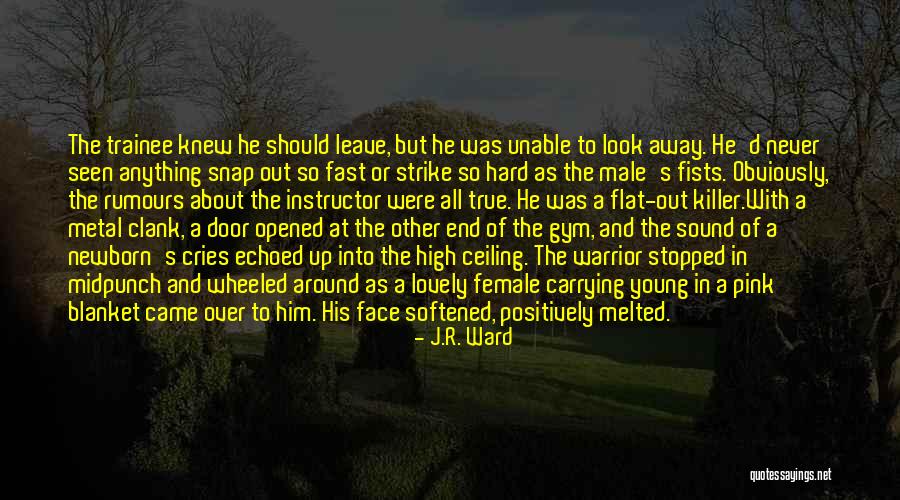Trainee Quotes By J.R. Ward Trainee Quotes By J.R. Ward