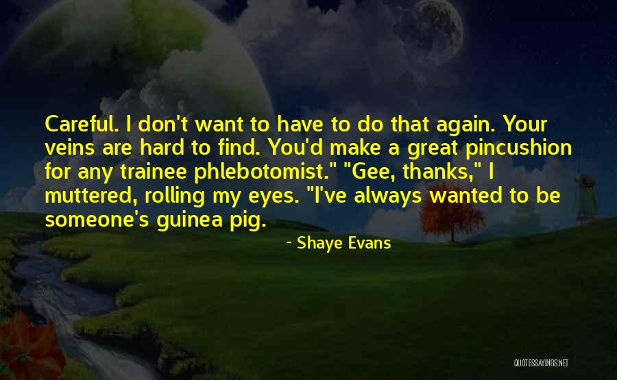 Trainee Quotes By Shaye Evans Trainee Quotes By Shaye Evans