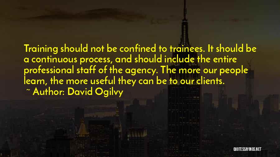Trainees Quotes By David Ogilvy