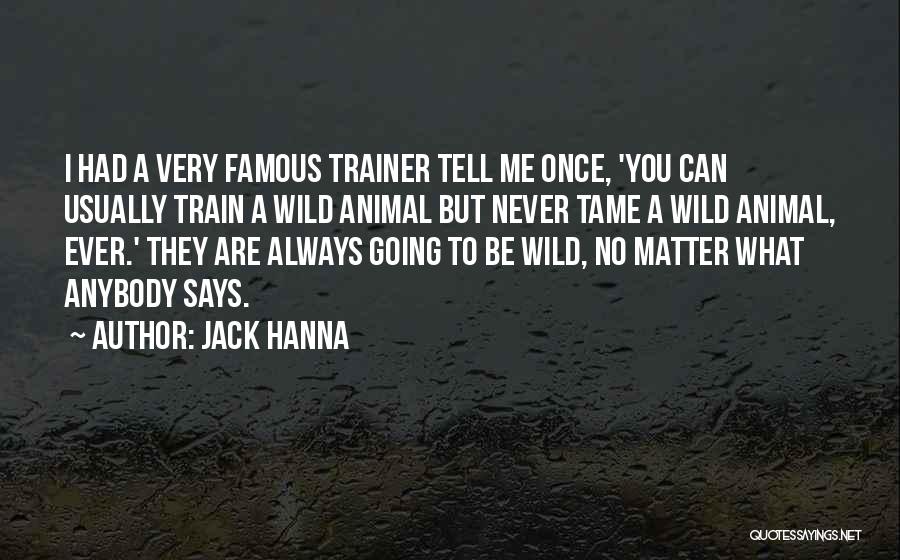 Trainer Quotes By Jack Hanna