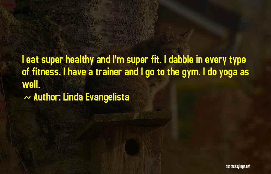 Trainer Quotes By Linda Evangelista