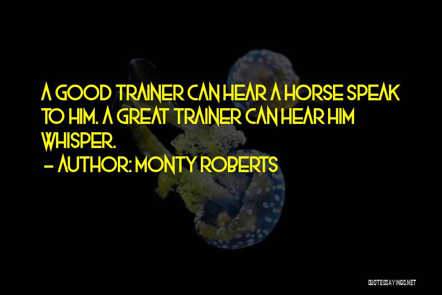 Trainer Quotes By Monty Roberts