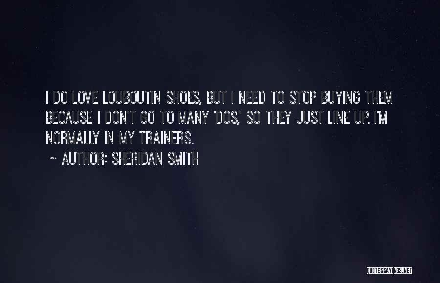 Trainers Shoes Quotes By Sheridan Smith